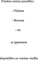 Egalement disponibles : P&ecirc;cheur, berceau, etc et &eacute;galement en version vieillie